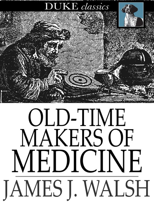 Title details for Old-Time Makers of Medicine by James J. Walsh - Available